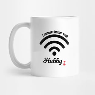 I Connect Better With Hubby Mug